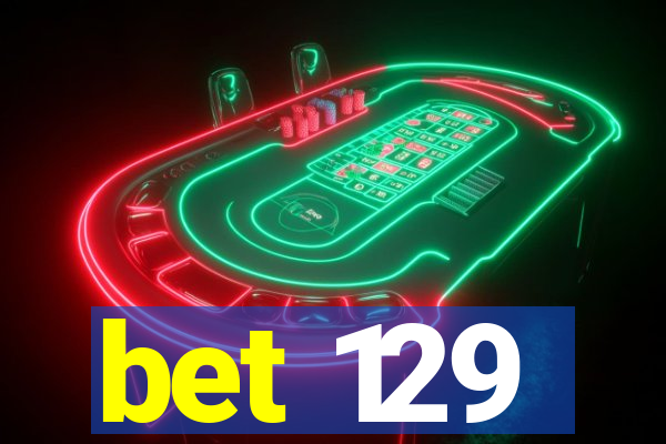 bet 129